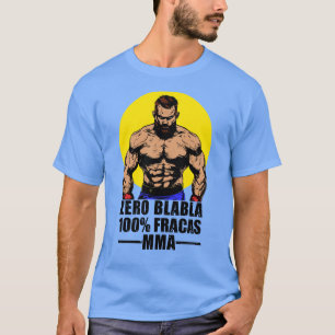 T-SHIRT ZÉRO BLABLA, 100% FRACAS, MMA ! 
