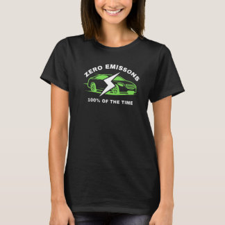 T-shirt Zero Emissions 100 Of The Time EV Car Electric Car