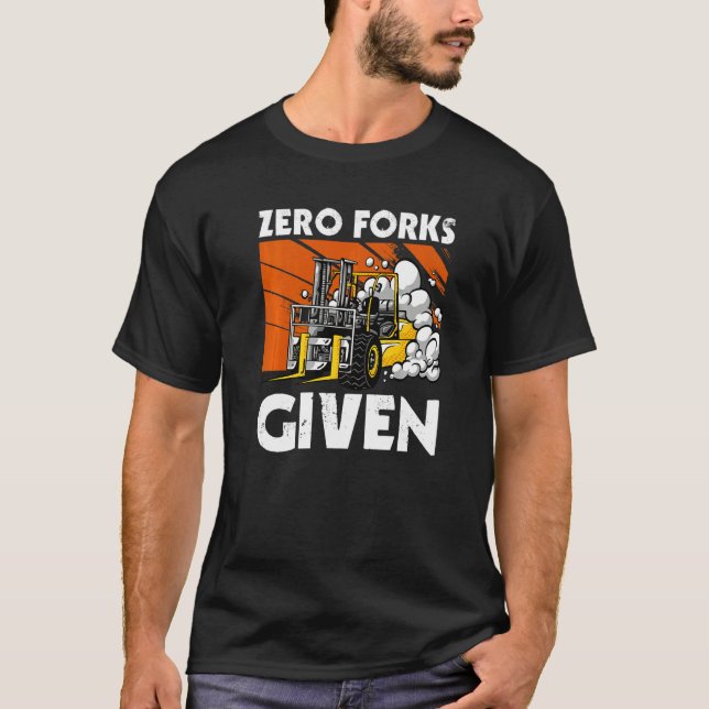 T-shirt Zero Forks Given  Forklift (Devant)