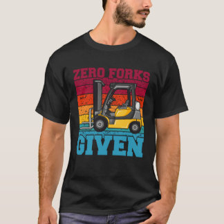 T-shirt Zero Forks Given Forklift Truck Warehouse Logistic