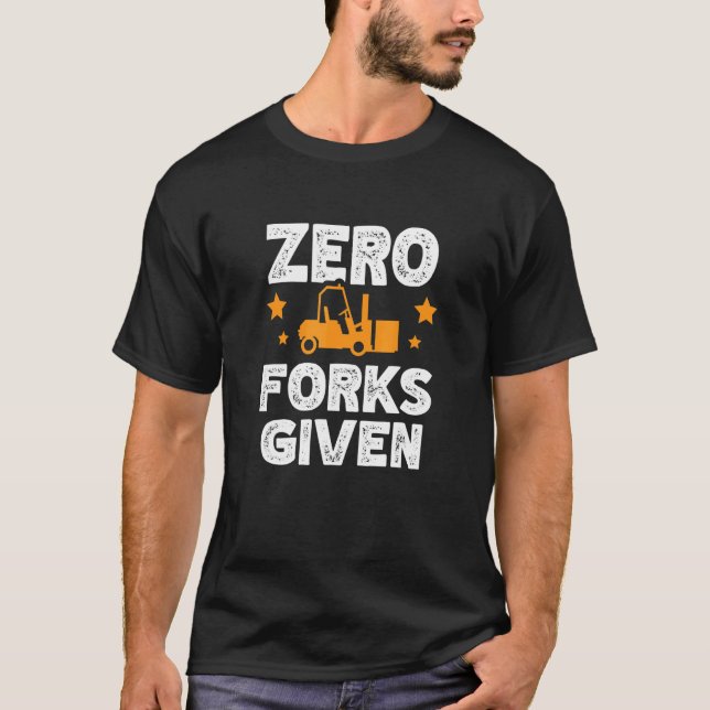 T-shirt Zero Forks Given Warehouse Worker Storeman Forklif (Devant)