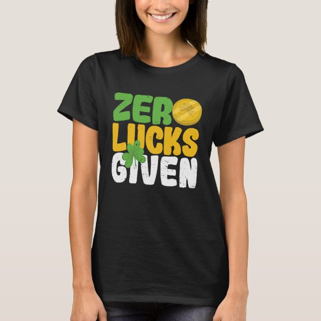 T-shirt Zero Lucks Given Funny Saint Patrick's Day Shamroc (Devant)