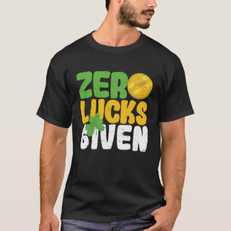 T-shirt Zero Lucks Given Funny Saint Patrick's Day Shamroc