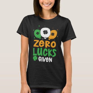T-shirt Zero Lucks Given Party St Patrick's Day Humor