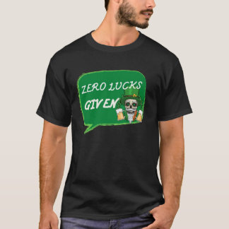 T-shirt Zero Lucks Given  St Patrick s Day St Paddys Day  