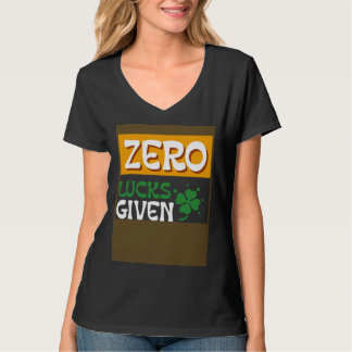 T-shirt Zero Lucks Given St Patrick s Day St Paddys Day