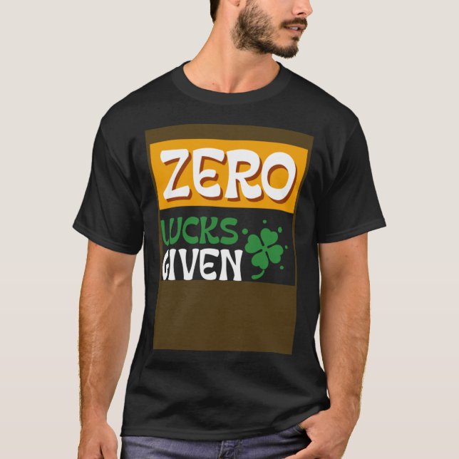 T-shirt Zero Lucks Given St Patrick s Day St Paddys Day (Devant)