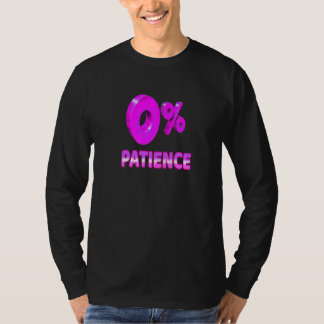 T-shirt Zero Percent Patience  Impatient Losing Patience S