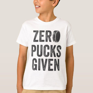 T-shirt Zero Pucks Given Sarcastic Adult Hockey Men's Wome