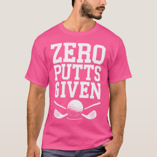 T-shirt Zéro Putts Donné Chemise Funny Golf Hommes Femmes