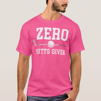 T-shirt Zéro Putts Donné Golfeur Joueur de Golf Blagues Dr