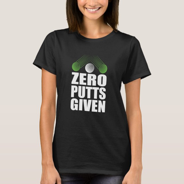 T-shirt Zero Putts Given Golfer Golf Player Jokes Golf (Devant)
