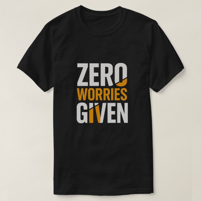 T-shirt Zero Worries Given Bold Tee (Design devant)