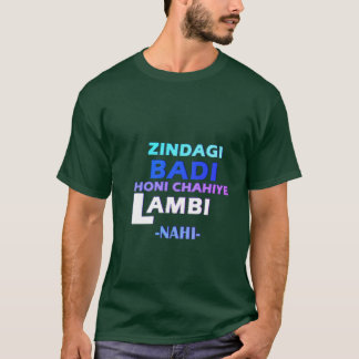 T-SHIRT ZINDAGI BADI HONI CHAHIYE LAMABI -NAHI-