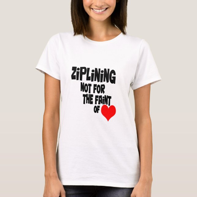 T-shirt Ziplining pas pour les faibles du coeur (Devant)