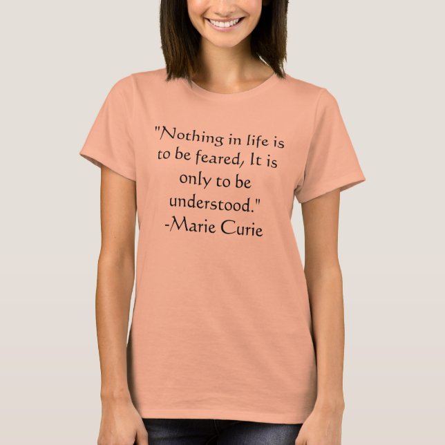 T - Shirt-Zitat über Furcht durch Marie Curie T-Shirt (Vorderseite)