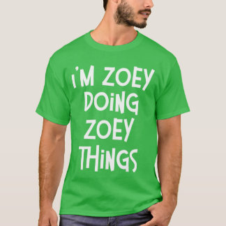 T-shirt Zoey Doing Zoeyhings Funny Personalized Birthday g