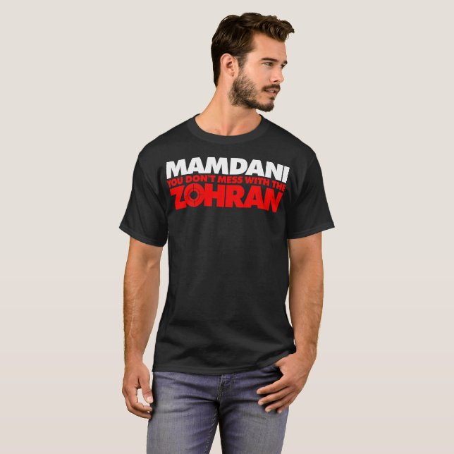 T-shirt Zohran Mamdani You Don't Mess with the Zohran (Devant entier)