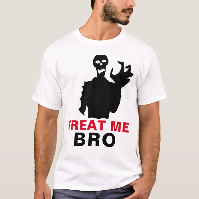 T-shirt Zombie Treat Me Bro Halloween Funny personnalisabl (Devant)