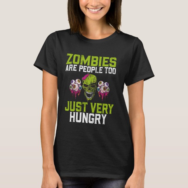 T-shirt Zombies Are People Too Just Very Hungry Zombie (Devant)