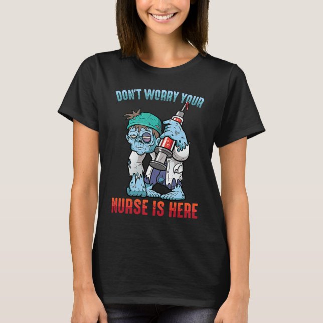 T-shirt Zombies  Don't Worry Your Nurse Is Here  Halloween (Devant)