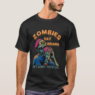T-shirt Zombies Eat Brains  Don't Worry You're Safe Tee Ha