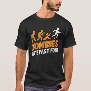T-shirt Zombies Hate Restauration rapide I Skateboarder Ha