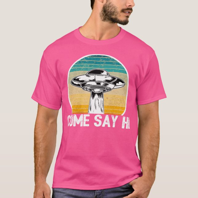 T-shirt Zone 51 Drôle Alien Ufo Come Say Hi (Devant)