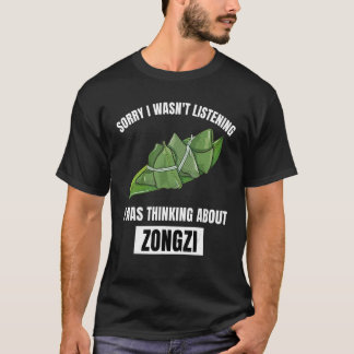 T-shirt Zongzi Désolé N'écoutait Pas En Pensant à Zong