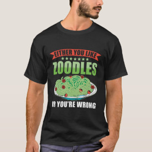 T-shirt Zoodles Zucchini Pasta Soit vous aimez Zoodles