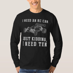 T-shirt Zooming Fun Galore : J'ai besoin d'une voiture RC