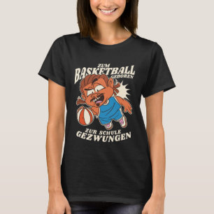 T-shirt Zum Basketball Geboren Zur Schule Gezwungen
