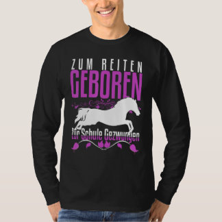 T-shirt Zum Reiten Geboren Zur Schule Gezchungen Horse Say
