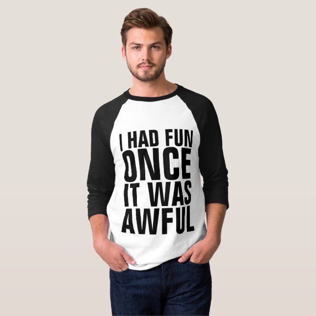 T-shirts amusants, J'AVAIS DU PLAISIR UNE FOIS QUE (Devant entier)