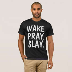 T-shirts chrétiens WAKE PRAY SLAY