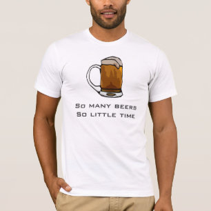 T-Shirts De Bière - Tant De Bières Si Peu De Temps