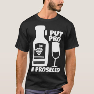 T-Shirts, die ich den Pro in Prosecco T-Shirt