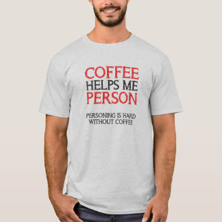 T-Shirts drôles de Personne de Café Personnifiant