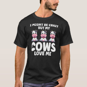 T-Shirts Ich mag verrückt sein, aber meine Kühe li