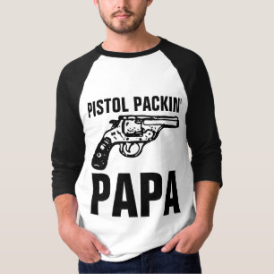 T-shirts "PISTOL PACKIN" DE DAD GUN