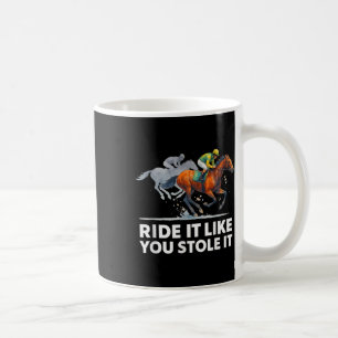T-Shirts Racing - Reiten wie du gestohlen hast Kaffeetasse