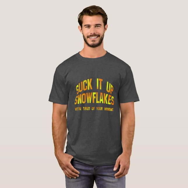 T-shirts Suck It Up Snowflakes (Devant entier)