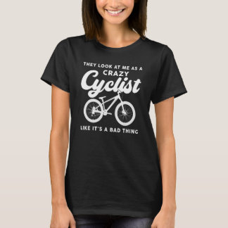 T-Shirtsie sehen mich als verrückten Radfahrer an T-Shirt