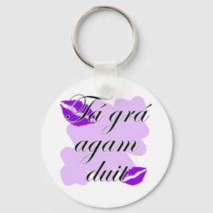 Tá grá agam duit - irische Liebe des Gälischen  Schlüsselanhänger