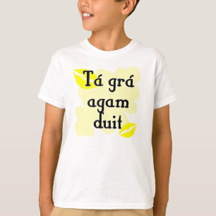 Tá grá agam duit - irische Liebe des Gälischen  T-Shirt
