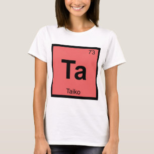 Ta - Taiko Music Chemistry Periodisches Tabellensy T-Shirt
