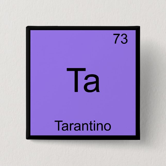 Ta - Tarantino Funny Chemistry Element Symbol T-Sh Button (Vorderseite)