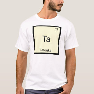 Ta - Tatonka Lustiges Chemie-Element-Symbol-T-Shir T-Shirt