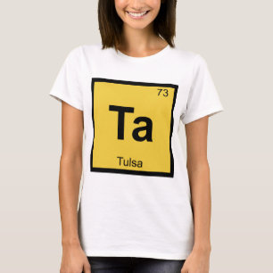 Ta - Tulsa Oklahoma Chemie Periodensystem Stadt T-Shirt