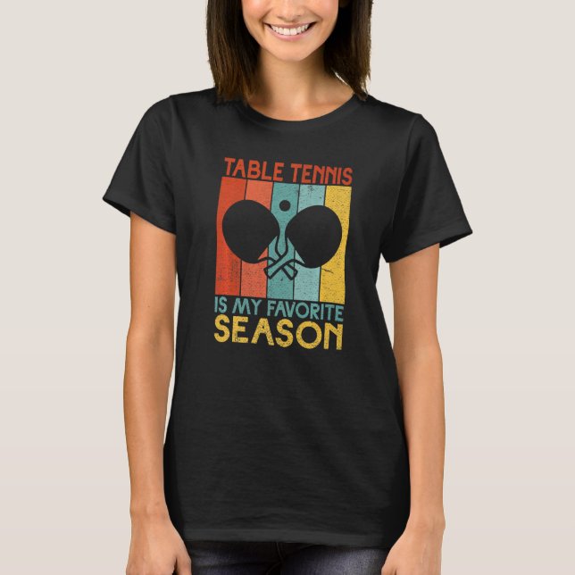 Table Tennis is my favorite Season Table Tennis   T-Shirt (Vorderseite)